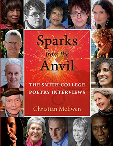 Sparks from the Anvil: The Smith College Poetry Interviews