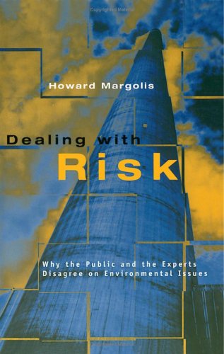 Dealing with Risk: Why the Public and the Experts Disagree on Environmental Issues
