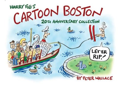 Harry Fig's Cartoon Boston: 20th Anniversary Collection