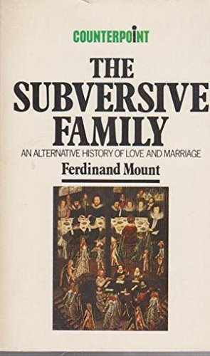 Subversive Family: An Alternative History of Love & Marriage (Revised)