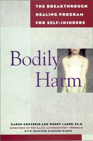 Bodily Harm: The Breakthrough Healing Program for Self-Injurers /