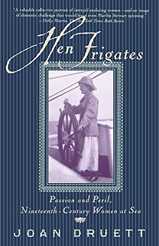 Hen Frigates: Passion and Peril, Nineteenth-Century Women at Sea