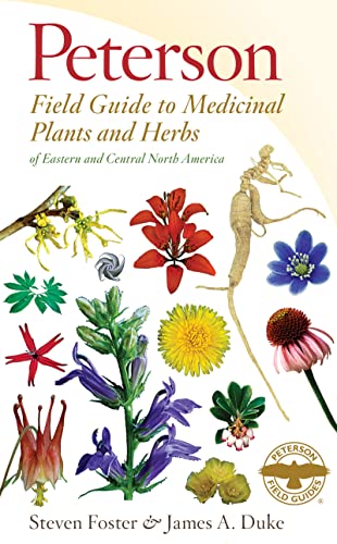 Peterson Field Guide to Medicinal Plants & Herbs of Eastern & Central N. America: Third Edition