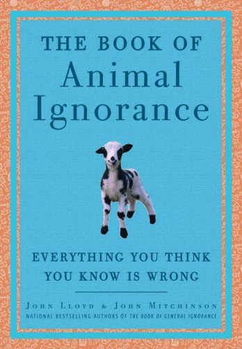 Book of Animal Ignorance: Everything You Think You Know Is Wrong
