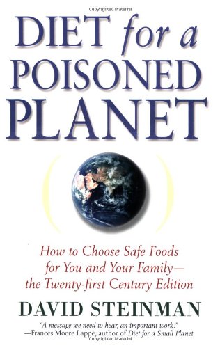 Diet for a Poisoned Planet: How to Choose Safe Foods for You and Your Family