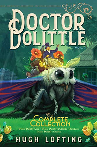 Doctor Dolittle the Complete Collection, Vol. 3: Doctor Dolittle's Zoo; Doctor Dolittle's Puddleby Adventures; Doctor Dolittle's Gardenvolume 3 (Bind-