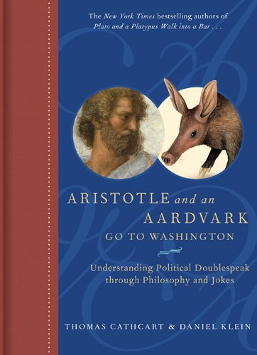 Aristotle and an Aardvark Go to Washington: Understanding Political Doublespeak Through Philosphy and Jokes