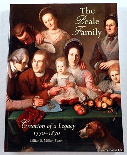 Peale Family: Creation of a Legacy, 1770-1870