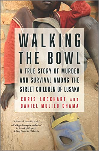 Walking the Bowl: A True Story of Murder and Survival Among the Street Children of Lusaka (Original)