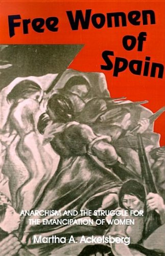 Free Women of Spain: Anarchism and the Struggle for the Emancipation of Women