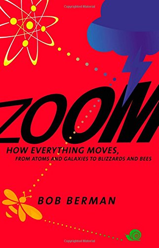 Zoom: How Everything Moves: From Atoms and Galaxies to Blizzards and Bees