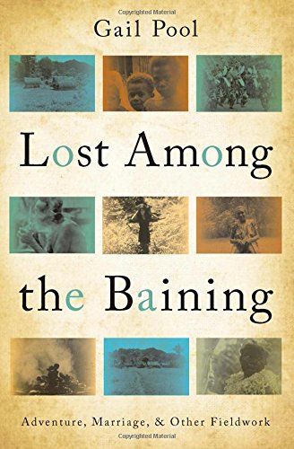 Lost Among the Baining, Volume 1: Adventure, Marriage, and Other Fieldwork