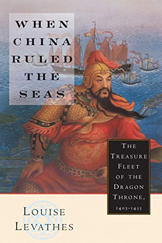When China Ruled the Seas: The Treasure Fleet of the Dragon Throne, 1405-1433 (Revised) (Revised)