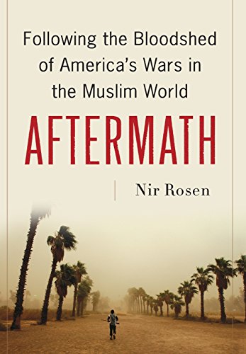 Aftermath: Following the Bloodshed of America's Wars in the Muslim World
