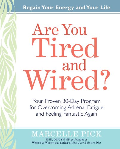 Are You Tired and Wired?: Your Proven 30-Day Program for Overcoming Adrenal Fatigue and Feeling Fantastic Again