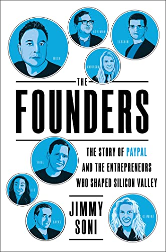 Founders: The Story of Paypal and the Entrepreneurs Who Shaped Silicon Valley