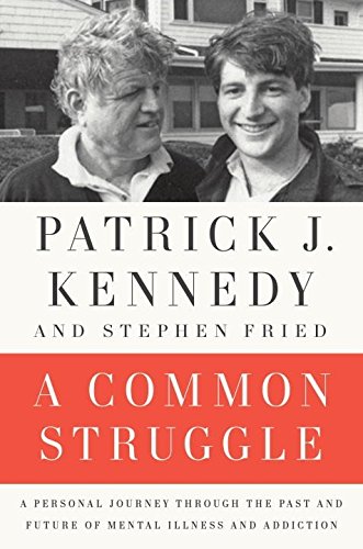 Common Struggle: A Personal Journey Through the Past and Future of Mental Illness and Addiction