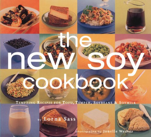 New Soy Cookbook: Tempting Recipes for Tofu, Tempeh, Soybeans, and Soymilk