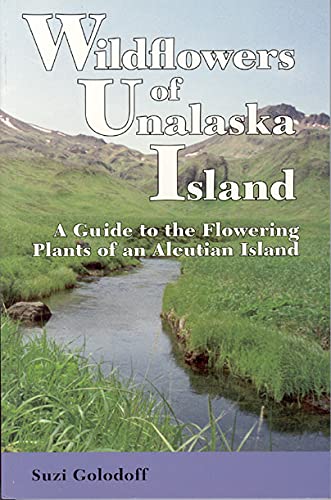 Wildflowers of Unalaska: A Guide to the Flowering Plants of an Aleutian Island