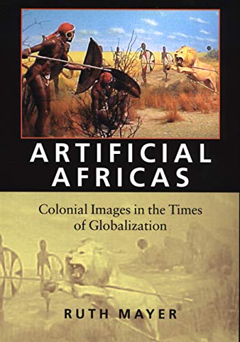 Artificial Africas: Colonial Images in the Times of Globalization