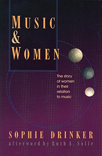 Music and Women: The Story of Women in Their Relation to Music (Revised)