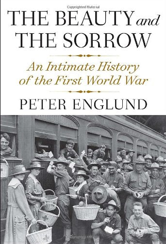 Beauty and the Sorrow: An Intimate History of the First World War