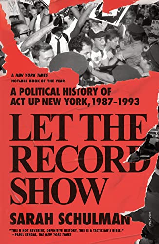 Let the Record Show: A Political History of ACT Up New York, 1987-1993