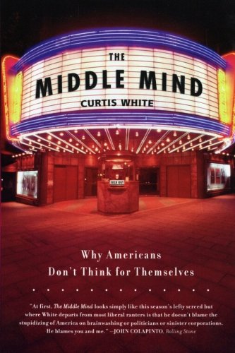 Middle Mind: Why Americans Don't Think for Themselves