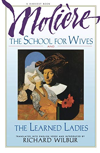 School for Wives and the Learned Ladies, by Molière: Two Comedies in an Acclaimed Translation.