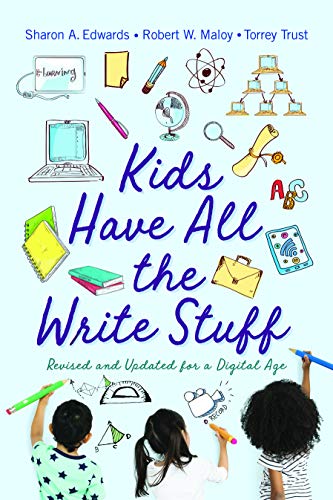 Kids Have All the Write Stuff: Revised and Updated for a Digital Age