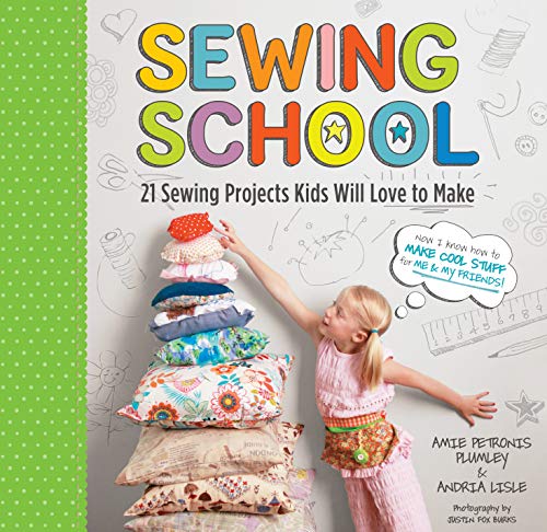Sewing School (R): 21 Sewing Projects Kids Will Love to Make [With Pattern(s)]