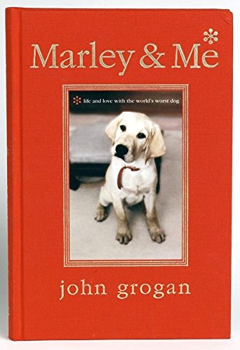 Marley & Me: Life and Love with the World's Worst Dog