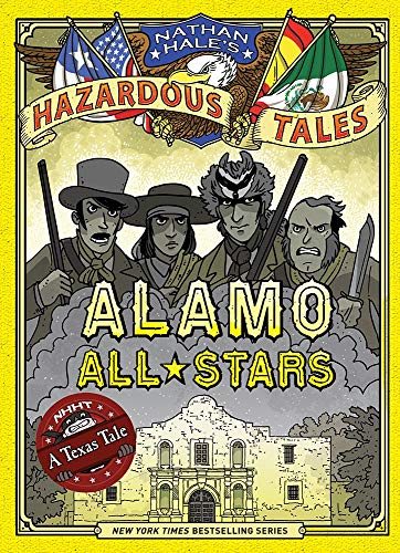 Alamo All-Stars (Nathan Hale's Hazardous Tales #6): A Texas Talevolume 6