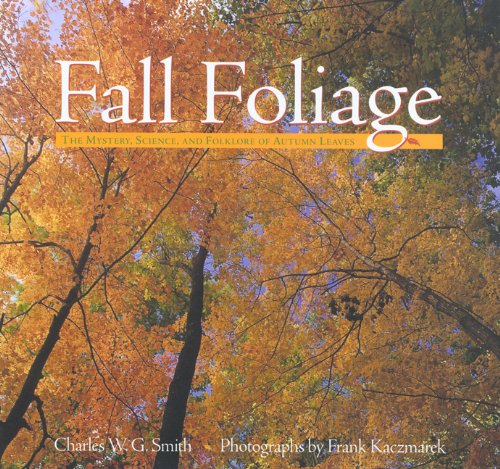 Fall Foliage: The Mystery, Science, and Folklore of Autumn Leaves