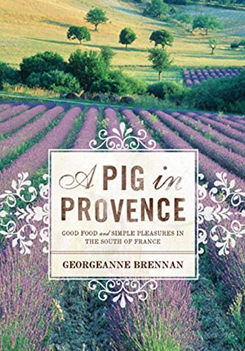 Pig in Provence: Good Food and Simple Pleasures in the South of France