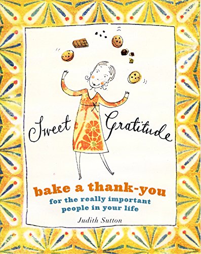 Sweet Gratitude: Bake a Thank-You for the Really Important People in Your Life