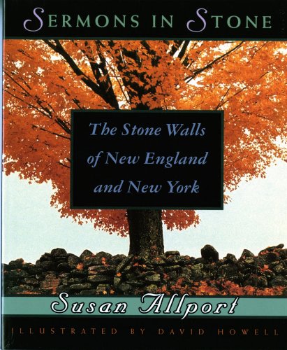 Sermons in Stone: The Stone Walls of New England and New York (Revised)
